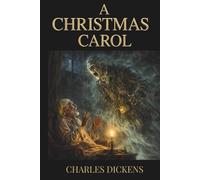 A Christmas Carol: A Dickensian Tale of Winter, Ghosts, and Grace