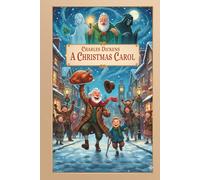 A Christmas Carol: A Ghost Story of Christmas (Annotated and Illustrated): In Charles Dickens' Christmas classic, the chains of Scrooge's heart are unbound by the ghosts of Christmas.
