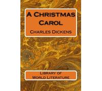 A Christmas Carol: A Ghost Story of Christmas (Library of World Literature)