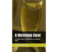 A Christmas Carol: A Timeless Classic of Redemption and Holiday Spirit