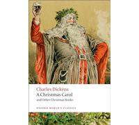 A Christmas Carol and Other Christmas Books (Oxford World’s Classics)