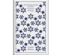 A Christmas Carol and Other Christmas Writings: Charles Dickens (Penguin Clothbound Classics)
