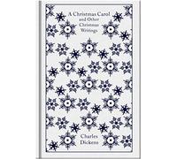 A Christmas Carol and Other Christmas Writings: Charles Dickens (Penguin Clothbound Classics)