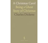 A Christmas Carol: Being a Ghost Story of Christmas