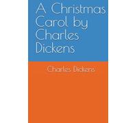 A Christmas Carol by Charles Dickens