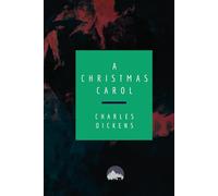 A Christmas Carol by Charles Dickens - Modern Illustrated Edition: In Prose. Being a Ghost Story of Christmas.