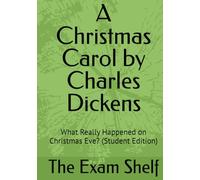 A Christmas Carol by Charles Dickens: What Really Happened on Christmas Eve? (Student Edition)