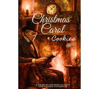 A Christmas Carol & Cookies: Charles Dickens Classic & Christmas Cookie Cookbook
