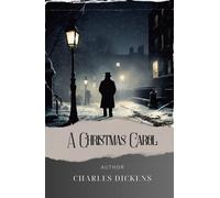 A Christmas Carol: Discover the Magical Redemption in Scrooge's Christmas Story. The Original Classic (annotated)