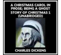 A Christmas Carol In Prose; Being A Ghost Story Of Christmas 1 (unabri