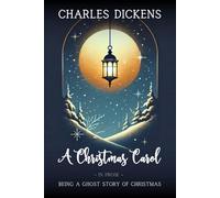 A Christmas Carol: in Prose; Being a Ghost Story of Christmas