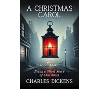 A Christmas Carol: in Prose; Being a Ghost Story of Christmas