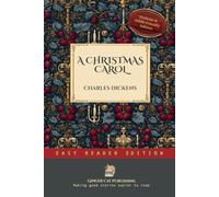A Christmas Carol in Prose ~ Being a Ghost Story of Christmas: The Classic Victorian Ghost Story That Changed How the World Celebrates Christmas ~ Easy Reader Edition