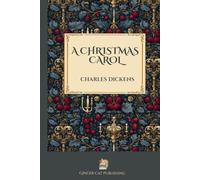 A Christmas Carol in Prose ~ Being a Ghost Story of Christmas: The Classic Victorian Ghost Story That Changed How the World Celebrates Christmas