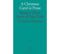 A Christmas Carol in Prose: Being a Ghost Story of Yule-Tide