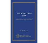 A christmas carol in prose: The chimes ; The cricket on the hearth