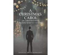 A Christmas Carol: Of Christmas Past, Present and Yet to Come