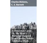 A Christmas Carol; Or The Misers Warning! (adapted From Charles Dicken