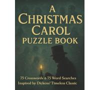 A Christmas Carol Puzzle Book: 75 Crosswords & 75 Word Searches Inspired by Dickens’ Timeless Classic (Ultimate Literary MasterPiece Puzzles)