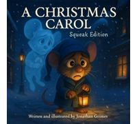 A Christmas Carol - Squeak Edition: The Classic Christmas Story Retold for Young Readers