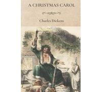 A Christmas Carol: The Classic Christmas Story by Charles Dickens with Original 1843 Illustrations