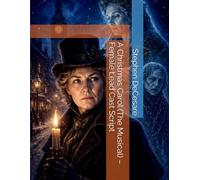 A Christmas Carol (The Musical) - Female Lead Cast Script