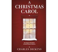 A Christmas Carol: The Original 1843 Edition (Charles Dickens Classics)