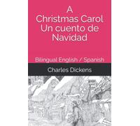 A Christmas Carol / Un cuento de Navidad: Bilingual English / Spanish