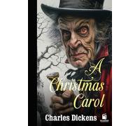 A CHRISTMAS CAROL: WITH ILLUSTRATIONS AND ANNOTATIONS