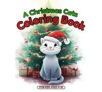 A Christmas Cats Coloring Book: for kids ages 4-10