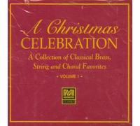 A Christmas Celebration: A Collection of Classical Brass, String, and Choral Favorites (2 CD Set)