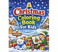 A Christmas Coloring Book for Kids: Fun & Festive Holiday Coloring Pages for Ages 3-8 (Bright Path Coloring Book Series)