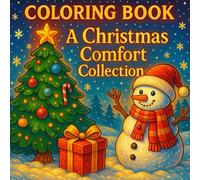 A Christmas Comfort Collection: A Cozy Holiday Coloring Book Full of Warm Scenes, Festive Vibes, and Relaxing Winter Joy