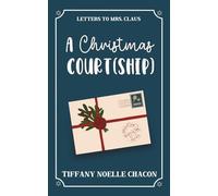 A Christmas Court(ship): A Sweet Best Friend's Brother Holiday RomCom (Letters to Mrs. Claus) Digitally Signed Edition