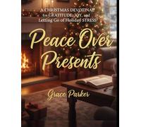 A CHRISTMAS DEVOTIONAL for GRATITUDE, JOY, and Letting Go of Holiday STRESS: Peace Over Presents: 6 (Faith Forward: Devotionals for Every Generation)