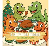 A Christmas Dinosty: Cute Dinosaur Christmas Coloring Book for Kids Ages 3-8: Adorable Holiday Dinos, Festive Winter Scenes & Easy Coloring Fun for ... and Young Kids (Coloring Adventures for Kids)