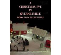 A Christmas Eve In Overkillville: Book 2: The Rustlers
