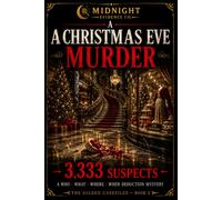 A Christmas Eve Murder: 3,333 Suspects. One Killer. A Festive Murder-Mystery Deduction Game for Adults, Solve the Who, What, Where & When. One Answer, No Red Herrings. (THE GILDED CASEFILES)