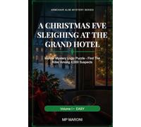 A Christmas Eve Sleighing at the Grand Hotel: Murder Mystery Logic Puzzle - Find the Killer Among 4,000 Suspects (Armchair Alibi Mystery Series)