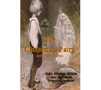 A Christmas Fairy And Other Stories: Three Charming Christmas Tales (Timeless Classic Books)