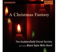 A Christmas Fantasy (Huddersfield Choral Society, Black Dyke Mills Band) (Chandos) by Huddersfield Choral Society (1995-10-16)
