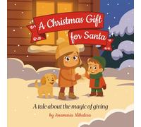 A Christmas Gift for Santa: A tale about the magic of giving