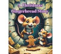A Christmas Gingerbread Story: Charming and friendly illustrations of generosity for kids Ages 3-7