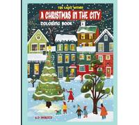 A Christmas In The City Coloring Book: "The Light Within" 8.5"x8.5": 60 Coloring Pages for Relaxing and Mindful Coloring.
