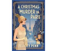 A Christmas Murder In Paris: A 1920’s Historical Cosy Mystery (The Lady Ashcombe Murder Mysteries)