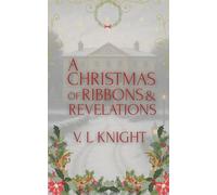 A Christmas Of Ribbons & Revelations: A love story beyond Pride & Prejudice. (The Seasons Of Ashbourne)