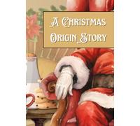 A Christmas Origins Story: How Santa Became Santa