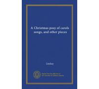 A Christmas posy of carols, songs, and other pieces