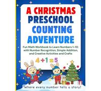 A Christmas Preschool Counting Adventure: un Math Workbook to Learn Numbers 1-10, with Number Recognition, Simple Addition, and Creative Activities and Crafts