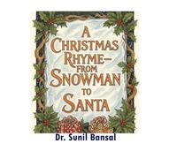 A Christmas Rhyme Book: From Snowman to Santa: Festive Rhymes for Children and Families